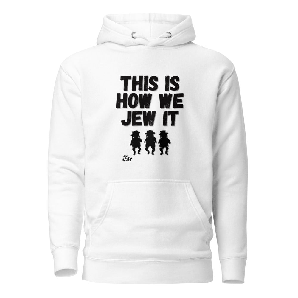 This Is How We Jew It - Premium Pullover Hoodie