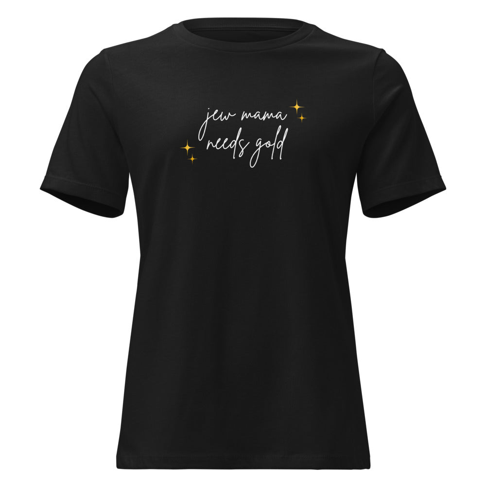 Jew Mama Needs Gold - Women's T-shirt