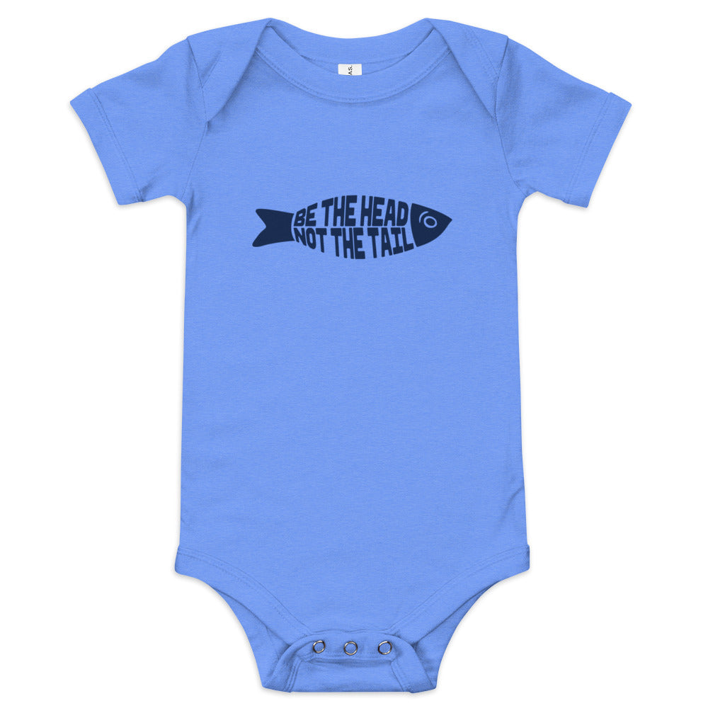 Be the Head Not the Tail - Baby One Piece