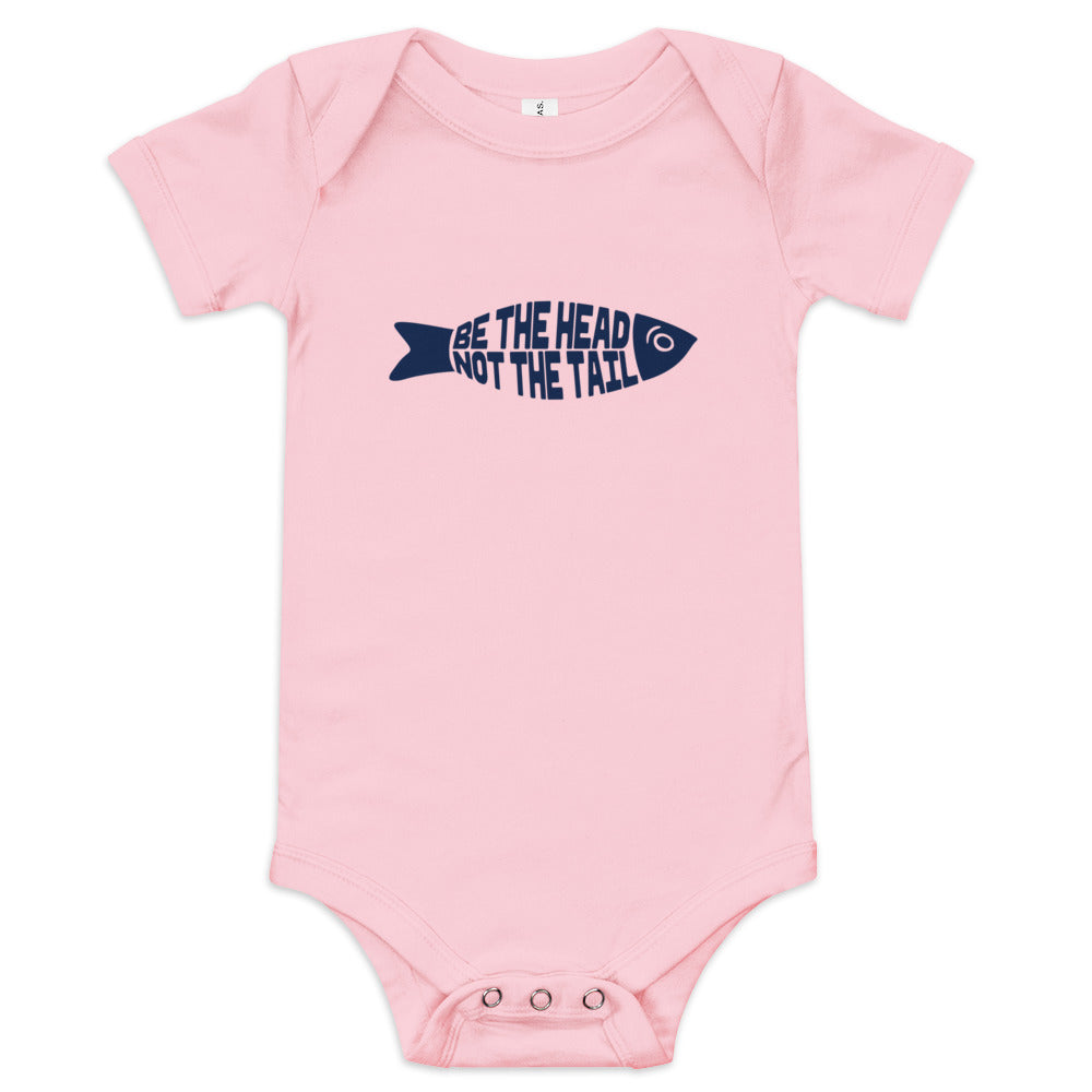 Be the Head Not the Tail - Baby One Piece