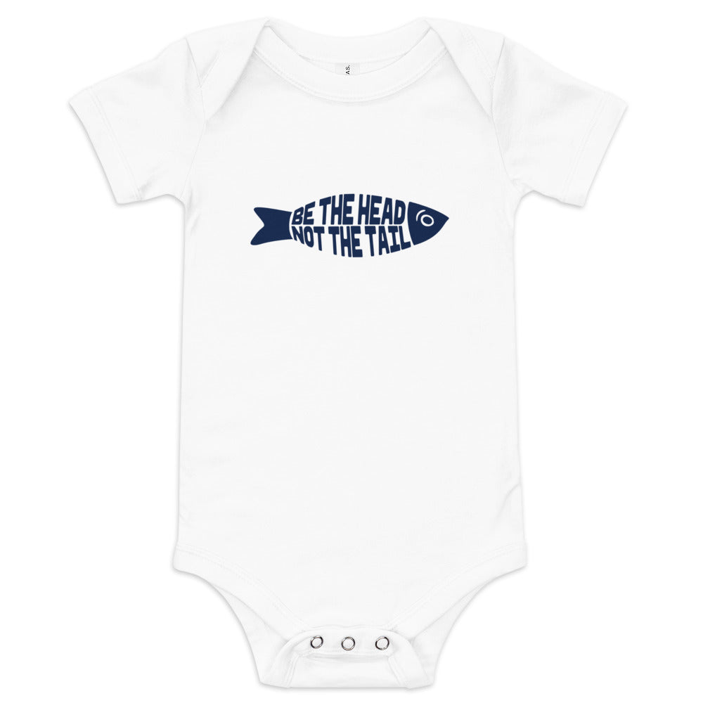Be the Head Not the Tail - Baby One Piece