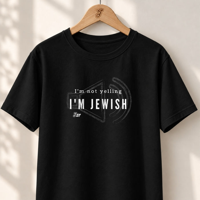 I'm Not Yelling I'm Jewish - Unisex T-shirt