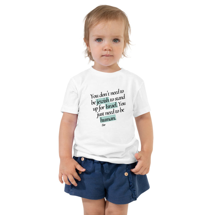 Stand Up For Israel, Be Human - Toddler T-shirt