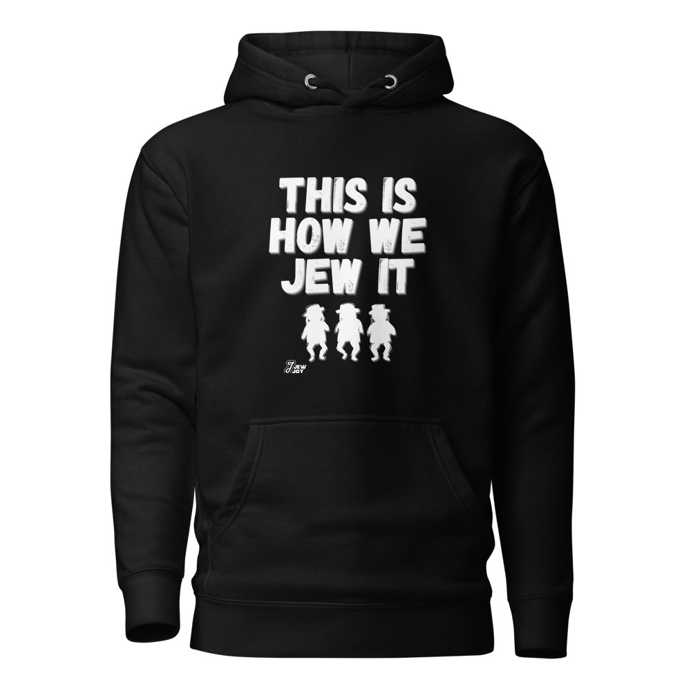 This Is How We Jew It - Premium Pullover Hoodie