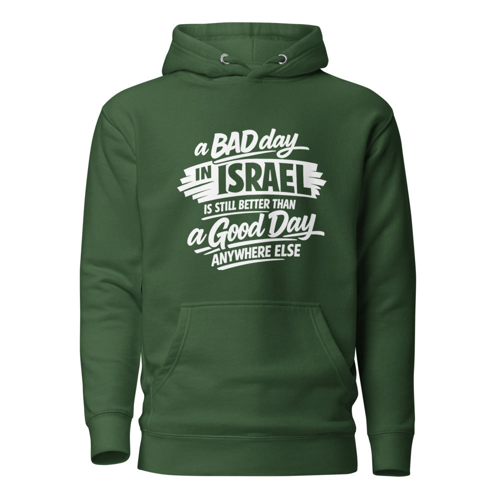 A Bad Day in Israel is Still Better Than a Good Day Anywhere Else - Premium Pullover Hoodie