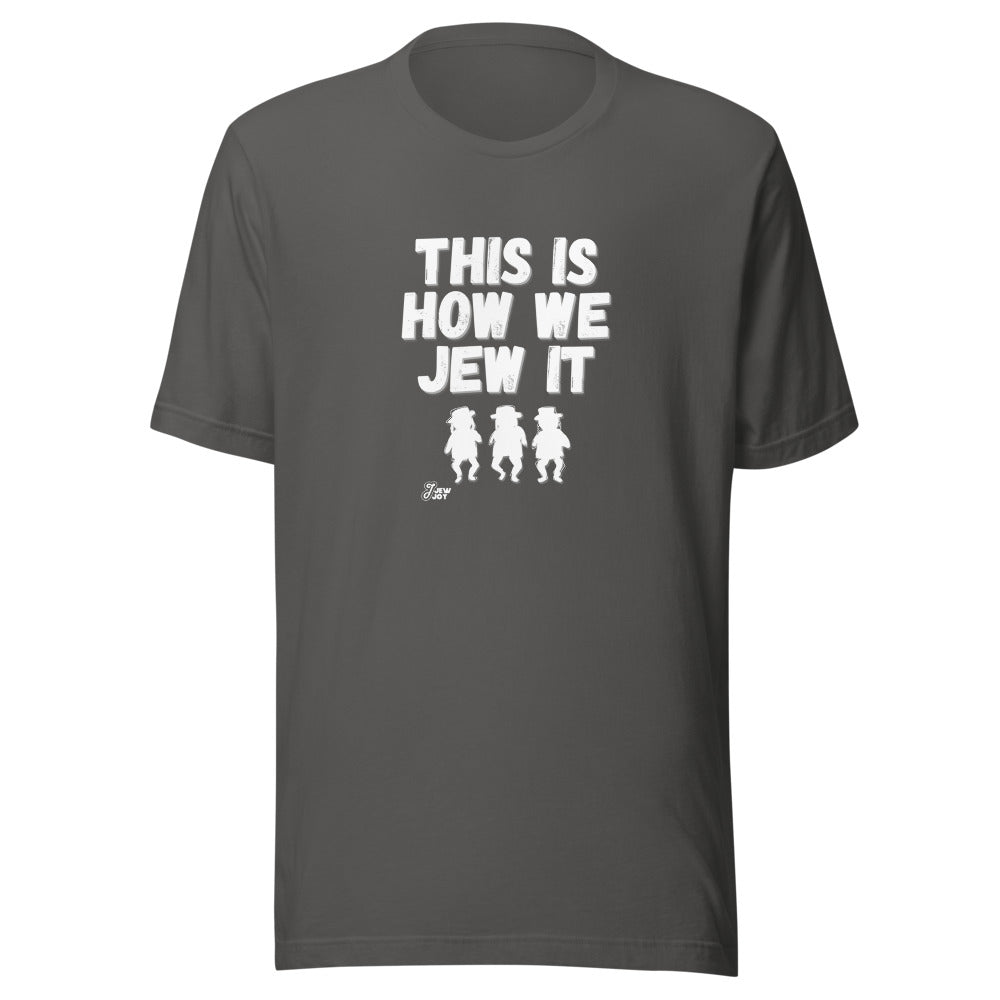 This Is How We Jew It - Unisex T-shirt