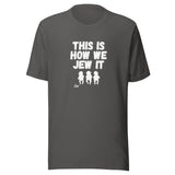 This Is How We Jew It - Unisex T-shirt