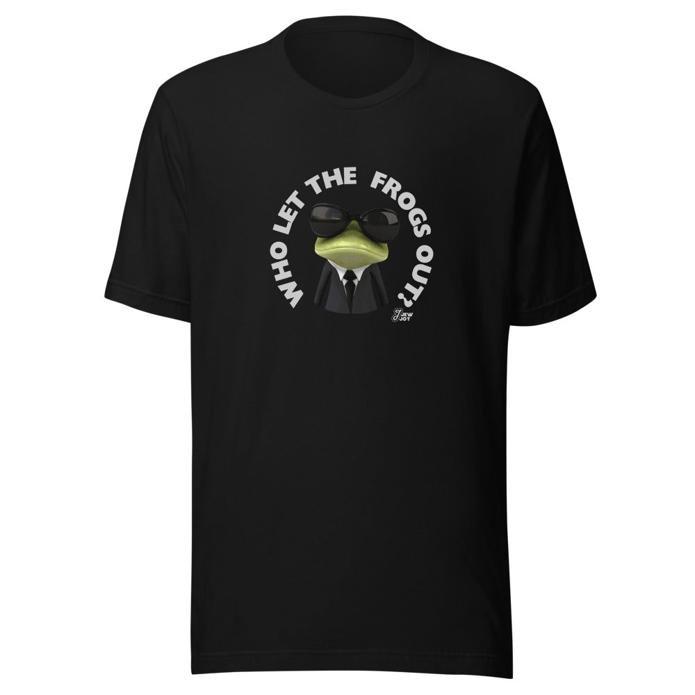 Who Let the Frogs Out - Unisex T-shirt