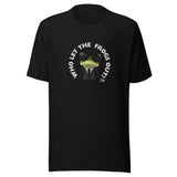 Who Let the Frogs Out - Unisex T-shirt