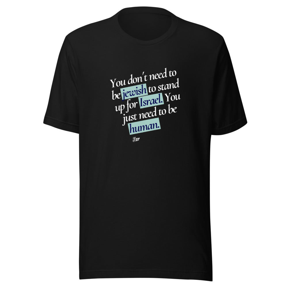 Stand Up For Israel, Be Human - Unisex T-shirt