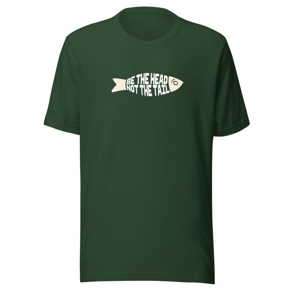 Be the Head Not the Tail - Unisex T-shirt
