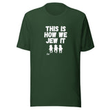This Is How We Jew It - Unisex T-shirt