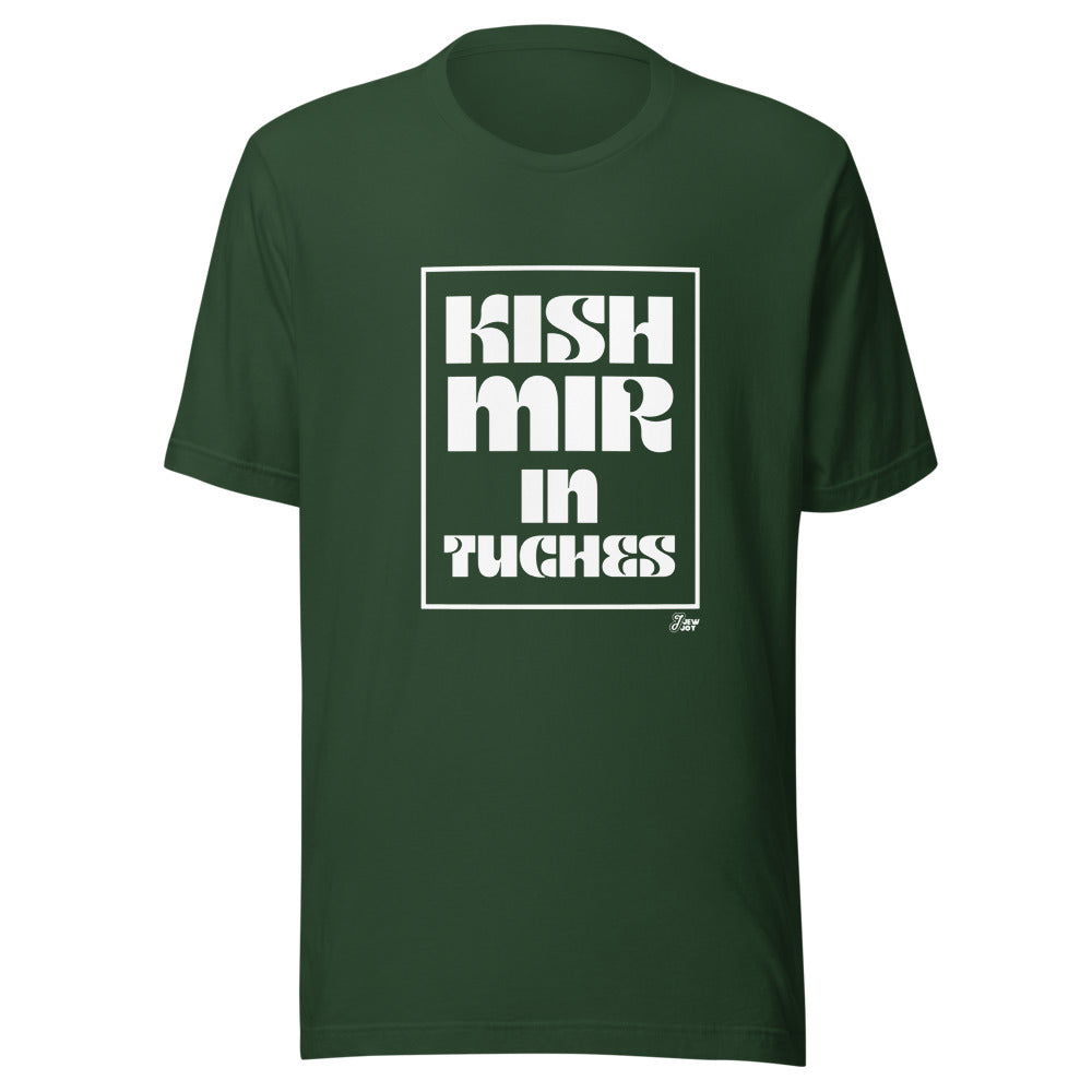 Kish Mir in Tuches - Unisex T-shirt