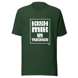 Kish Mir in Tuches - Unisex T-shirt