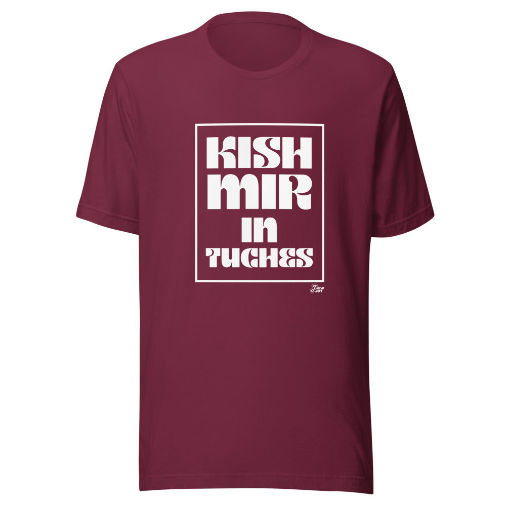 Kish Mir in Tuches - Unisex T-shirt