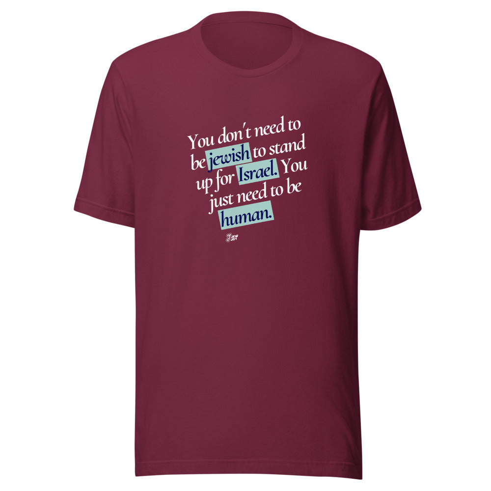 Stand Up For Israel, Be Human - Unisex T-shirt