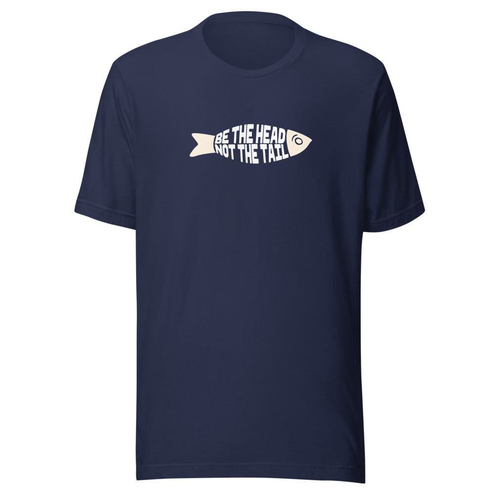 Be the Head Not the Tail - Unisex T-shirt