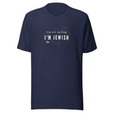 I'm Not Yelling I'm Jewish - Unisex T-shirt