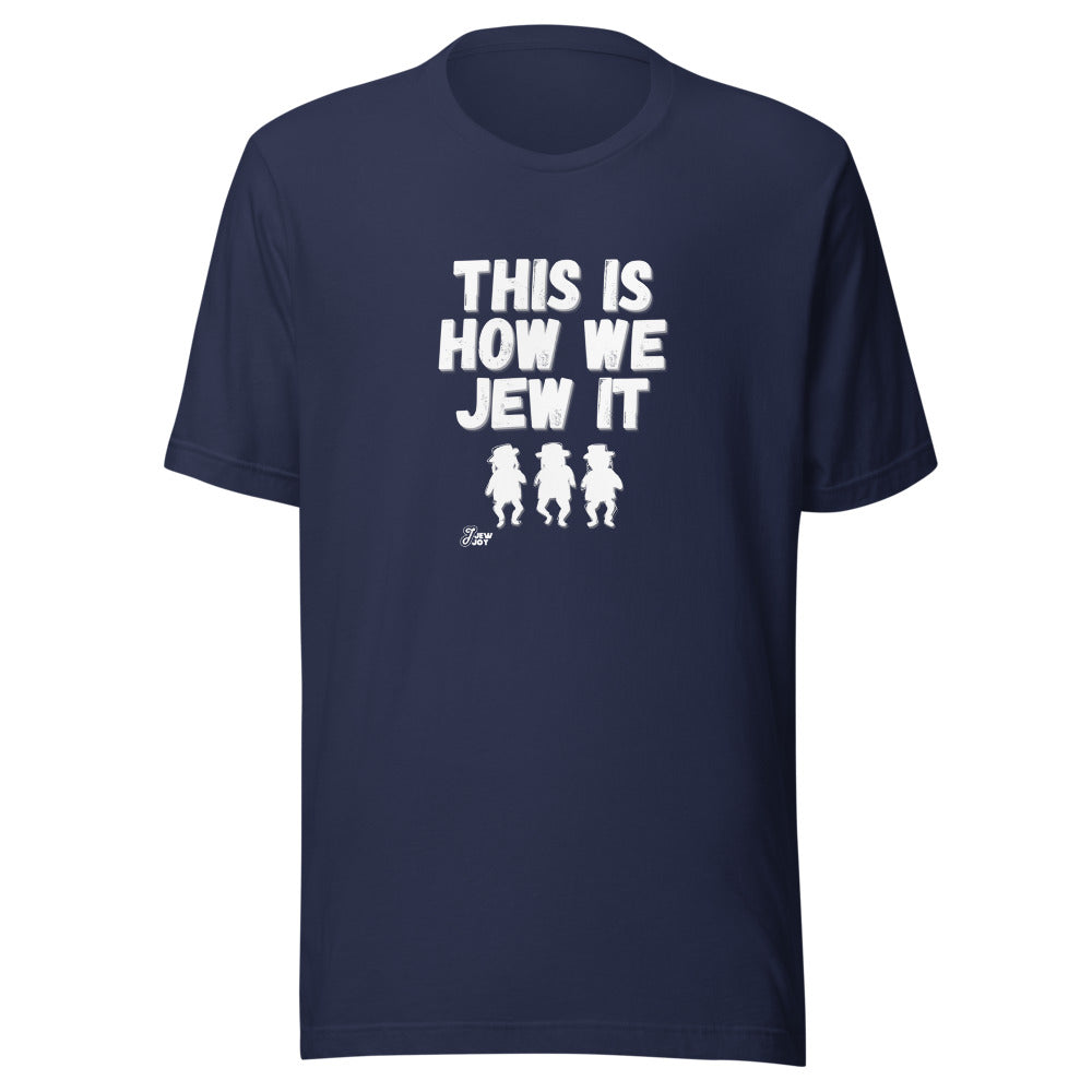 This Is How We Jew It - Unisex T-shirt