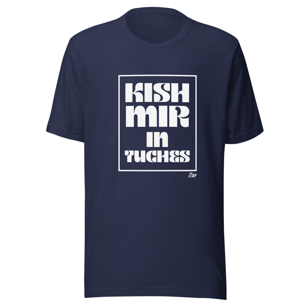 Kish Mir in Tuches - Unisex T-shirt