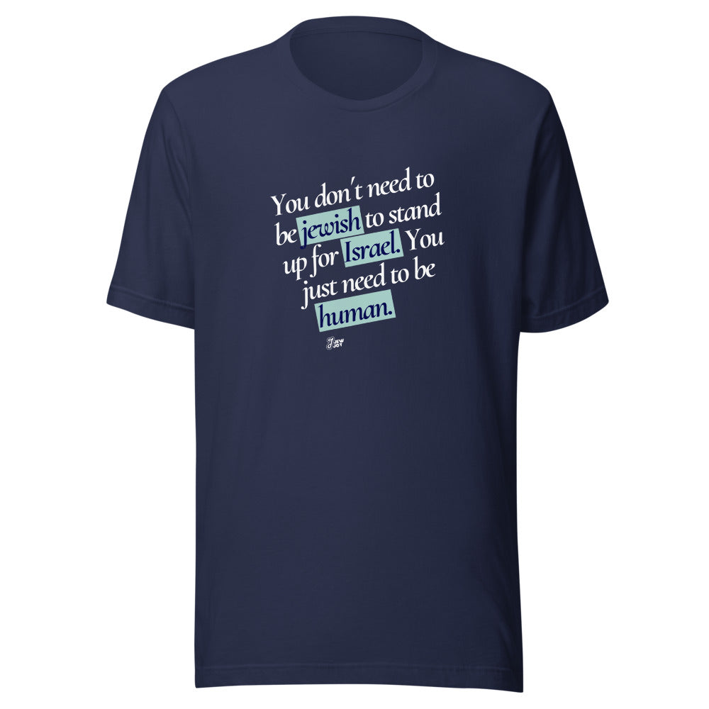 Stand Up For Israel, Be Human - Unisex T-shirt