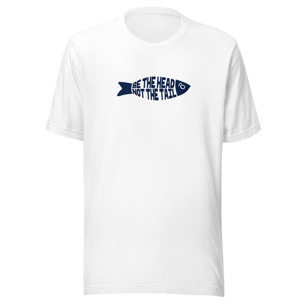 Be the Head Not the Tail - Unisex T-shirt