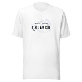 I'm Not Yelling I'm Jewish - Unisex T-shirt