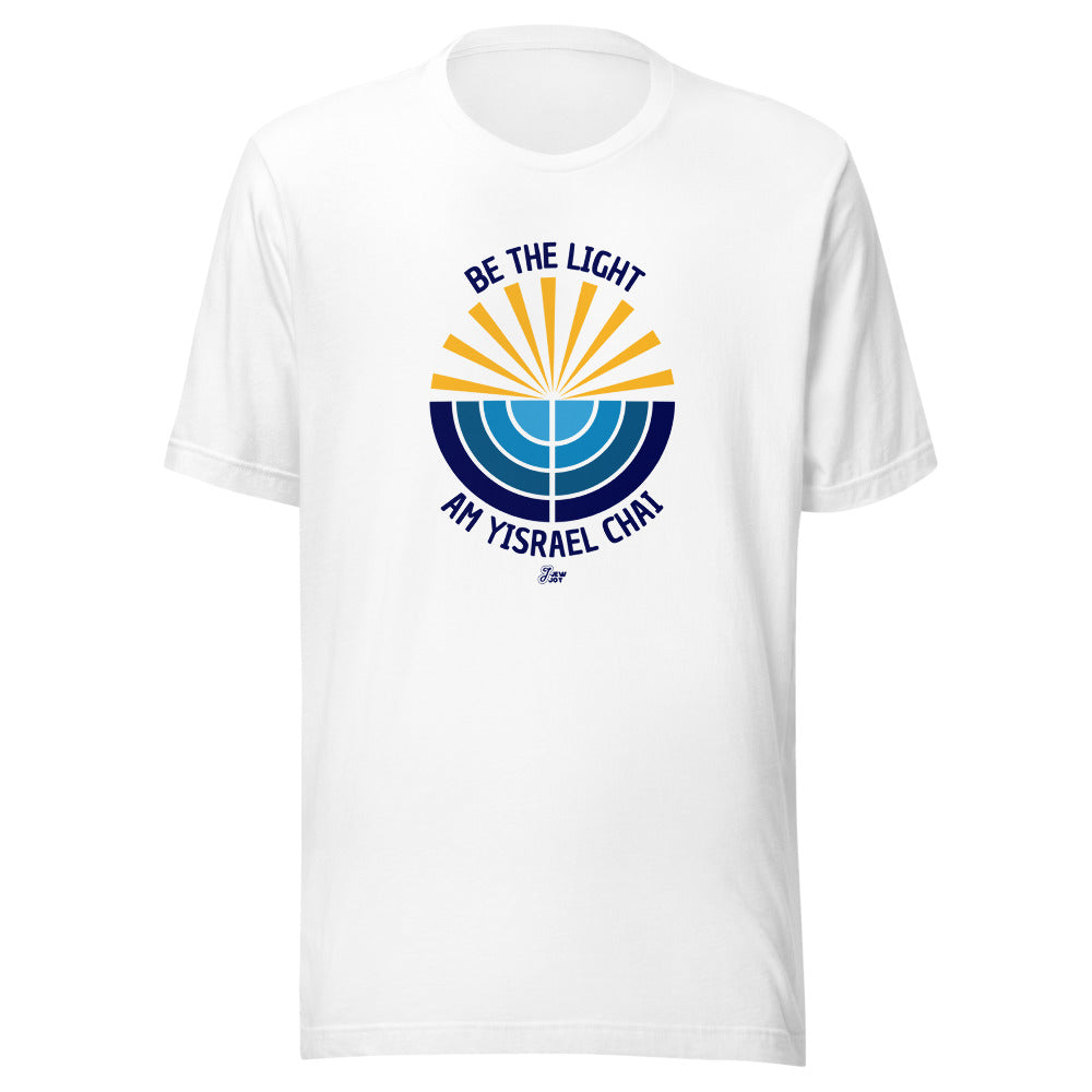 Be the Light Am Yisrael Chai - Unisex T-shirt