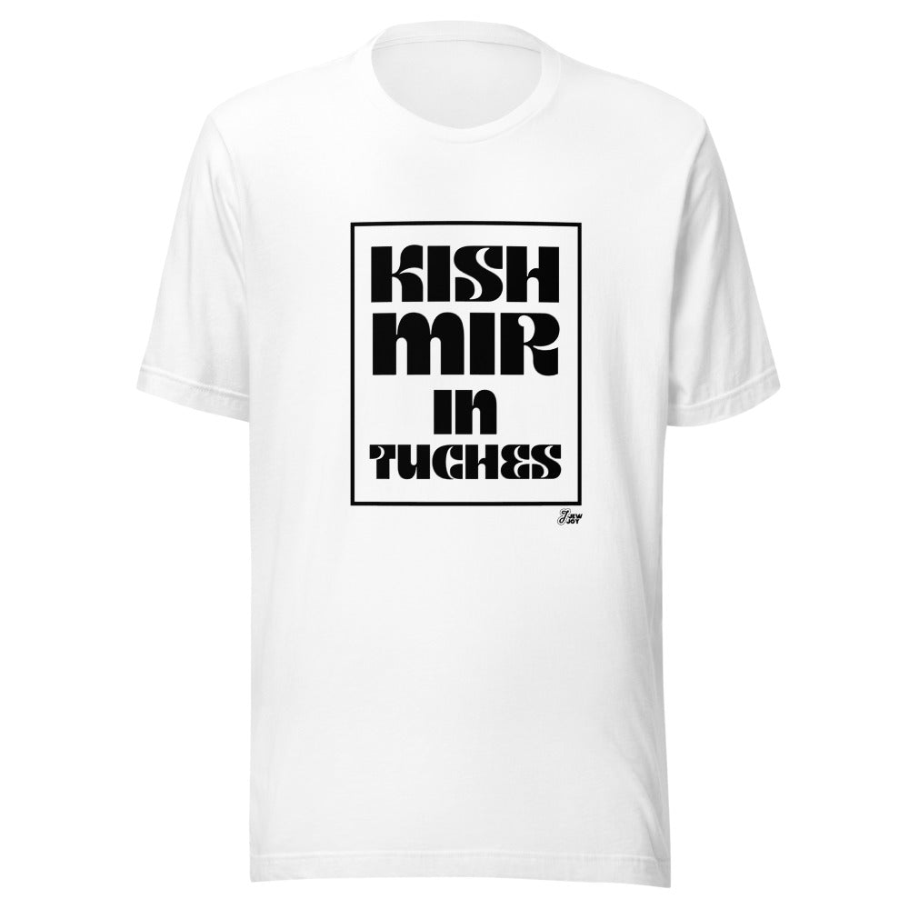 Kish Mir in Tuches - Unisex T-shirt