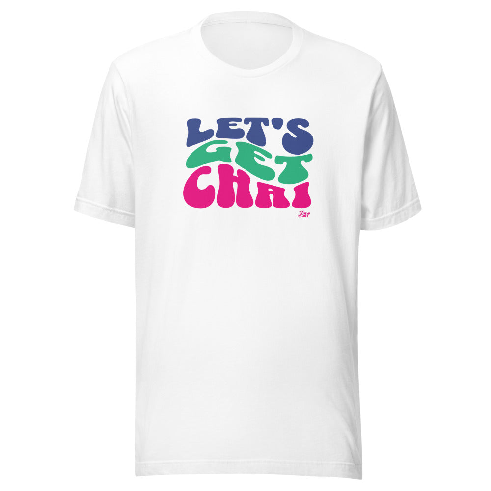Lets Get Chai - Unisex T-shirt