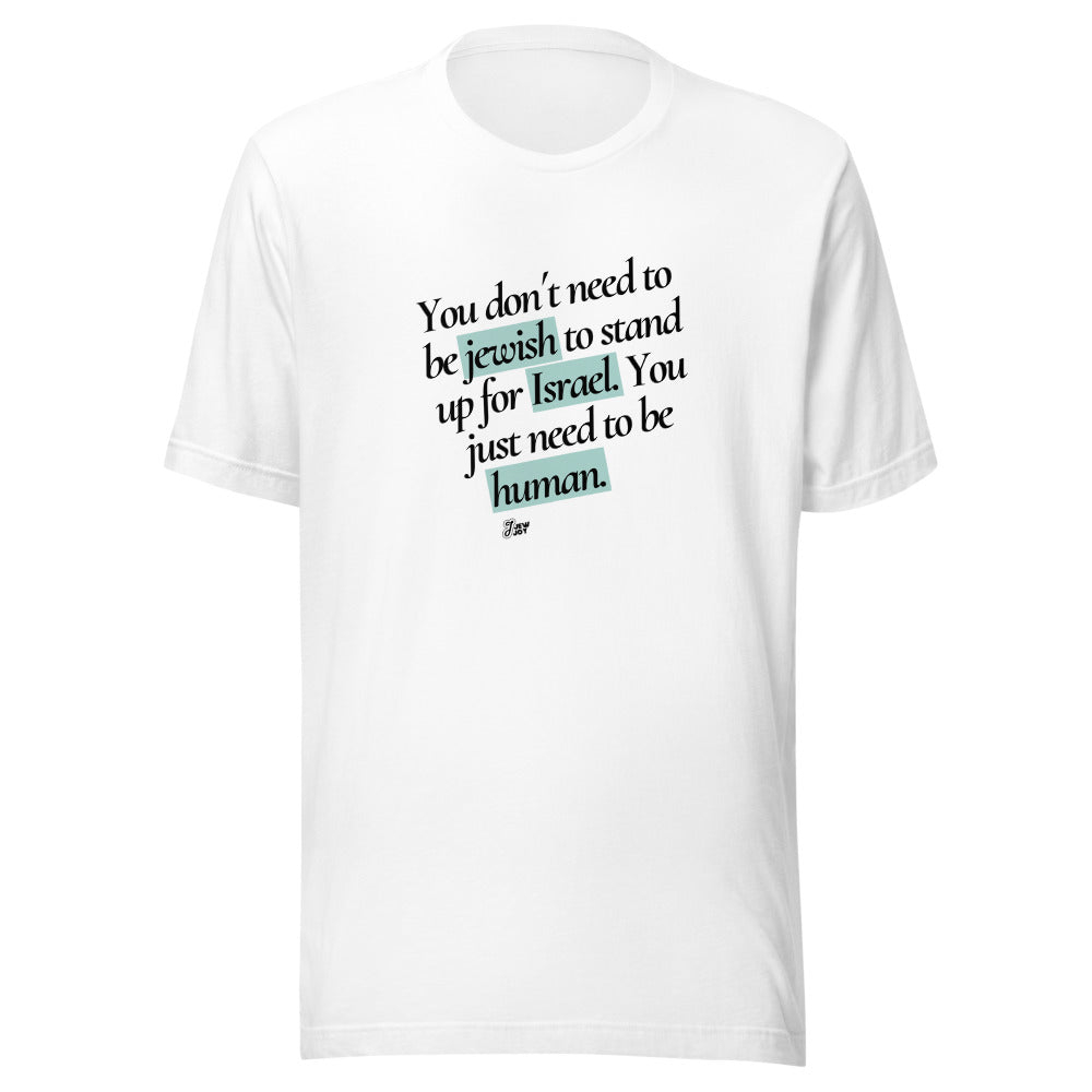 Stand Up For Israel, Be Human - Unisex T-shirt