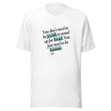 Stand Up For Israel, Be Human - Unisex T-shirt
