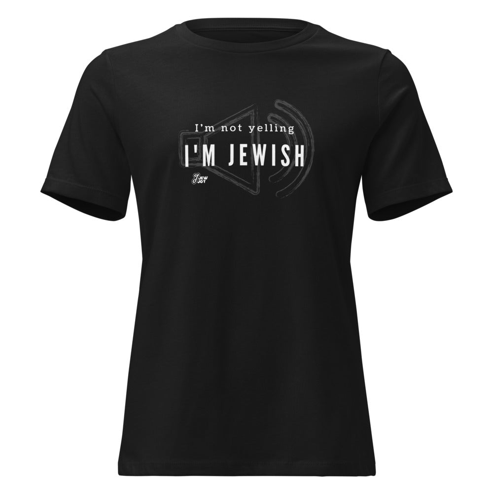 I'm Not Yelling I'm Jewish - Women's T-shirt