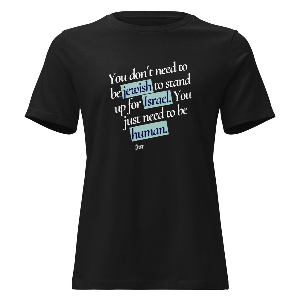 Stand Up For Israel, Be Human - Women's T-shirt