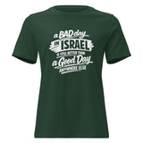 A Bad Day in Israel is Still Better Than a Good Day Anywhere Else - Women's T-shirt