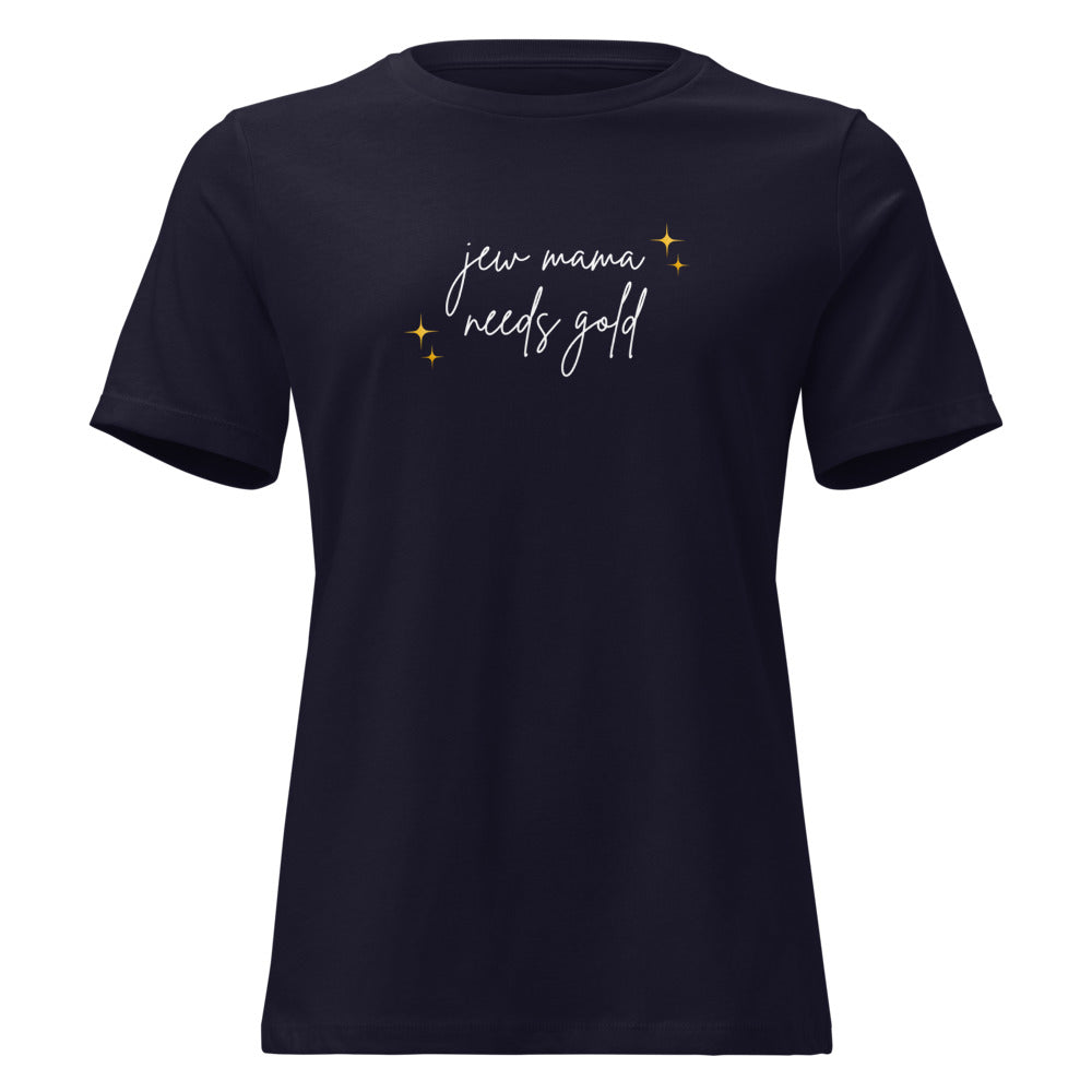 Jew Mama Needs Gold - Women's T-shirt