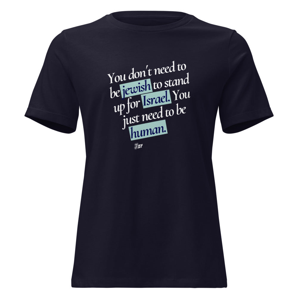 Stand Up For Israel, Be Human - Women's T-shirt